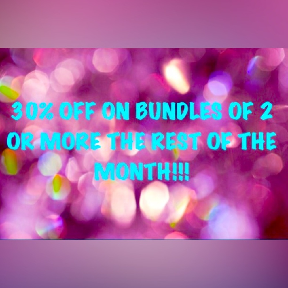 SALE!!! 30% Off on Bundles of 2 or More!!